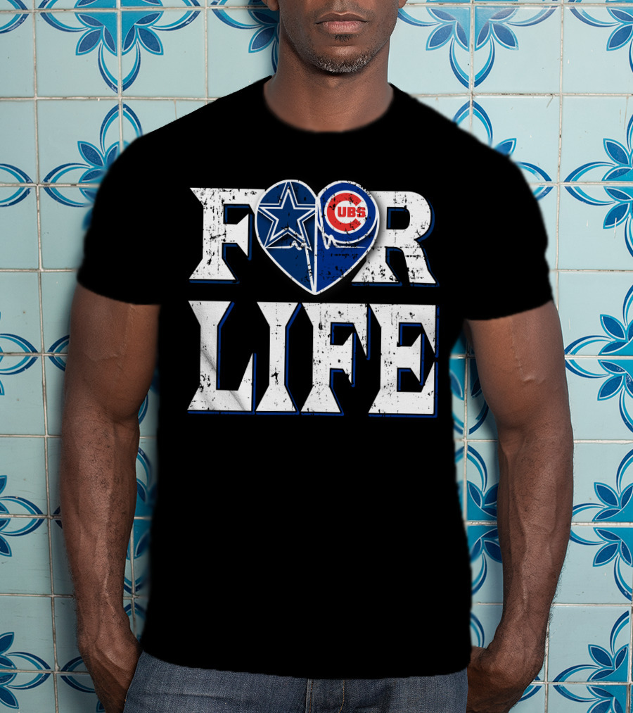 For Life Dallas Cowboys Chicago Cubs Fandom Loyalty T-Shirt