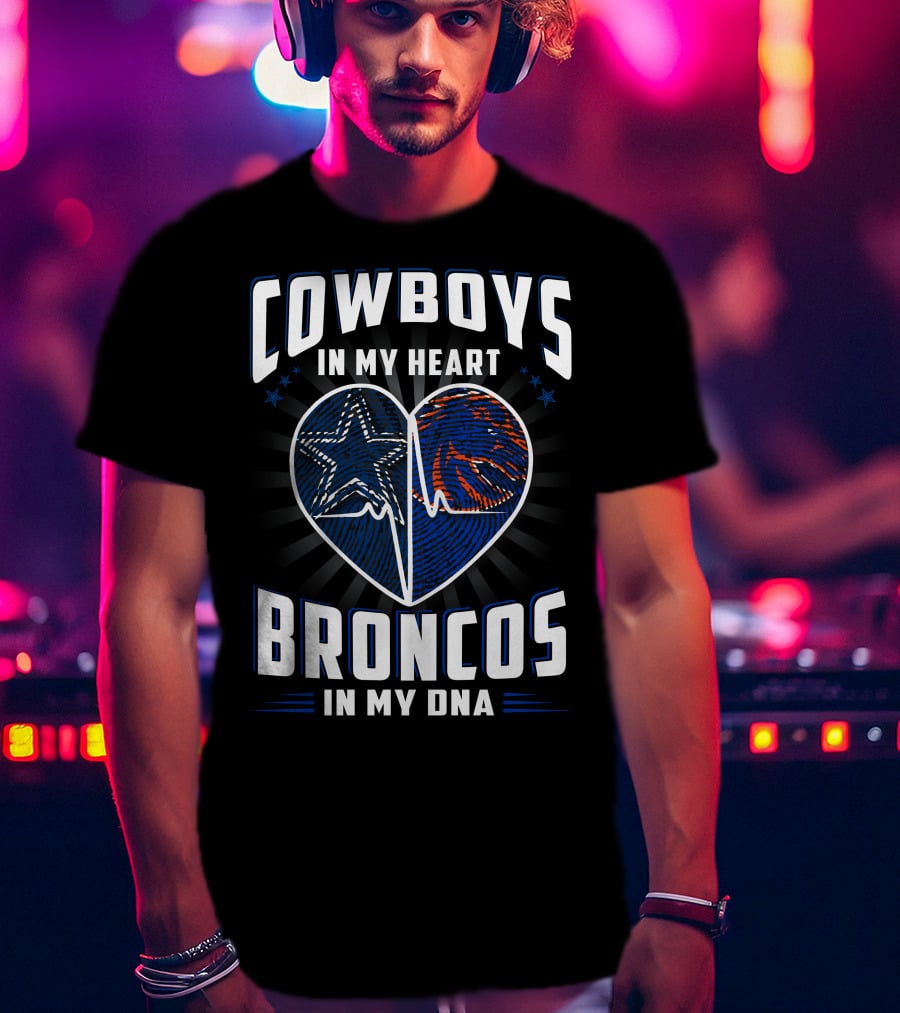 Cowboys IN My Heart Broncos IN My Dna T-Shirt