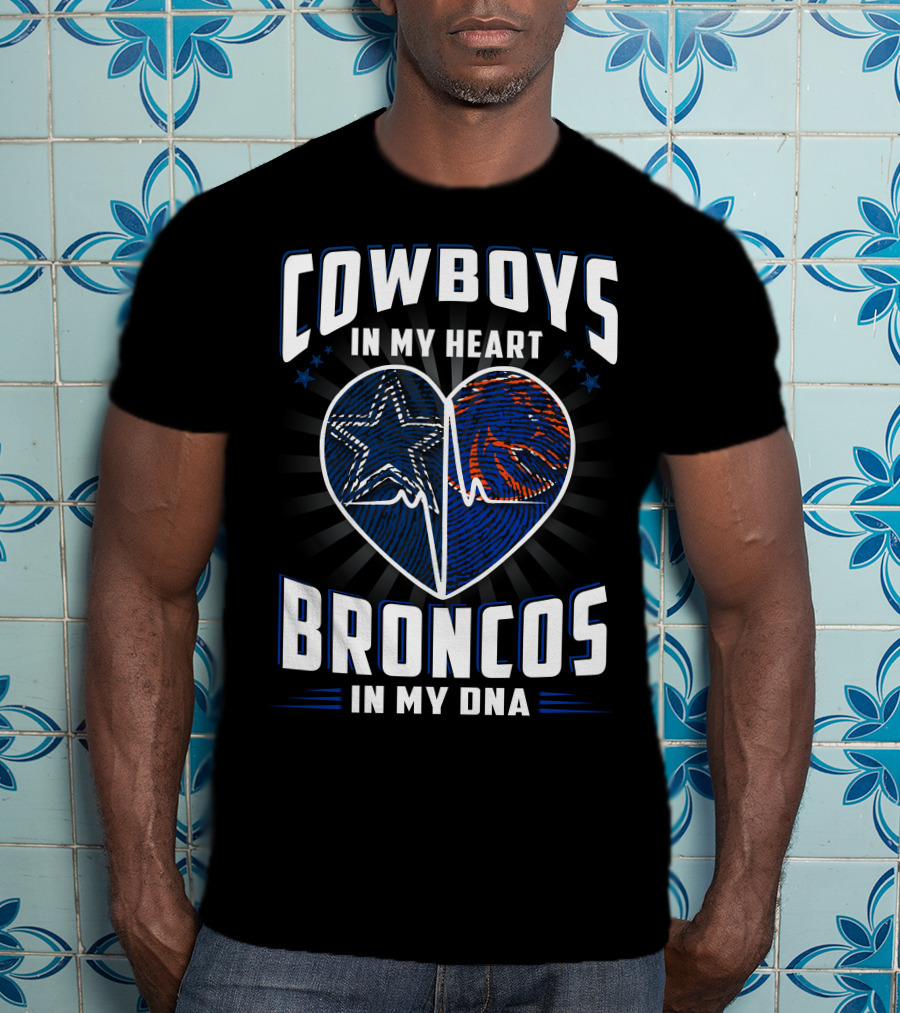Cowboys IN My Heart Broncos IN My Dna T-Shirt