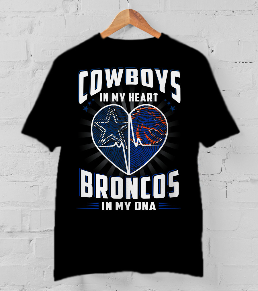Cowboys In My Heart Broncos In My Dna T-Shirt