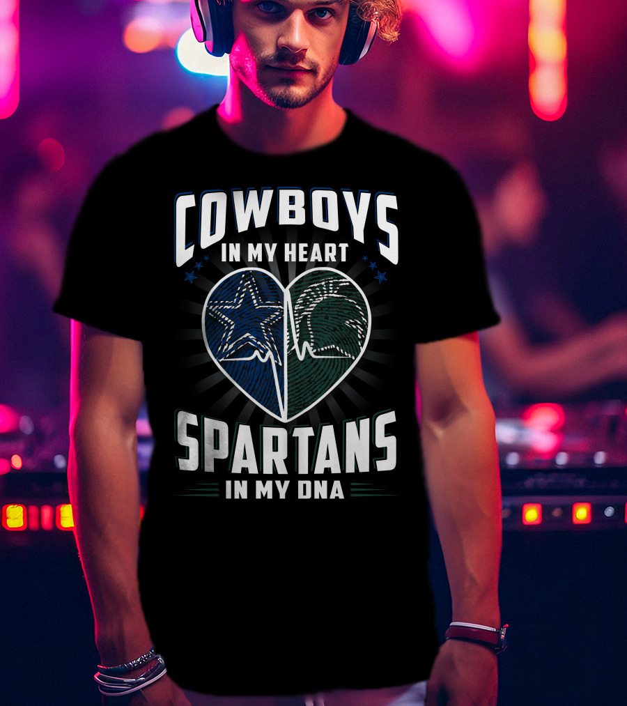 Cowboys In My Heart Spartans In My DNA T-Shirt