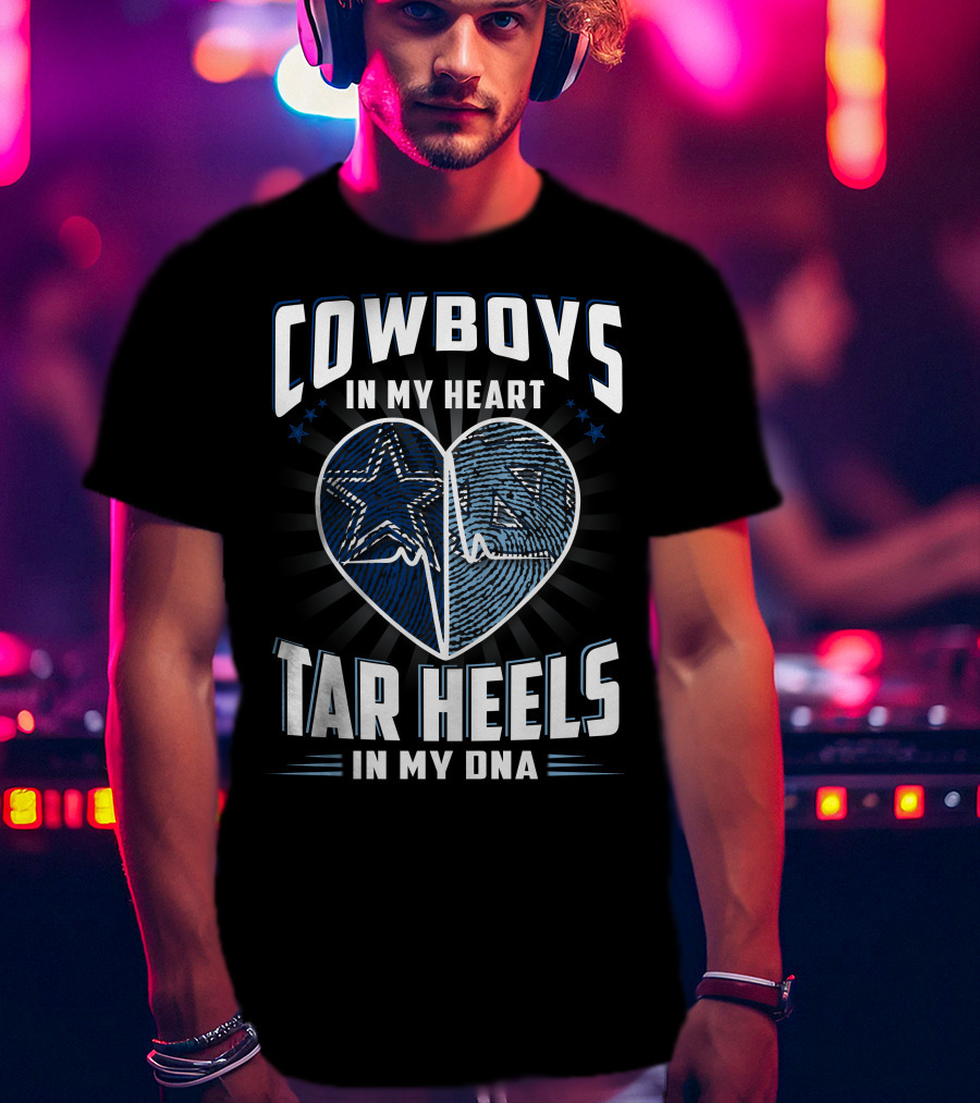 Cowboys IN My Heart Tar Heels IN My Dna T-Shirt