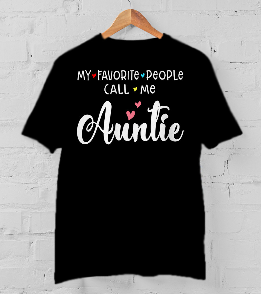 My Favorite People Call Me Auntie With Hearts T-Shirt