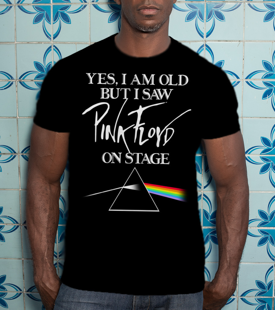 Yes I Am Old But I Saw Pink Floyd On Stage Prism Rainbow T-Shirt