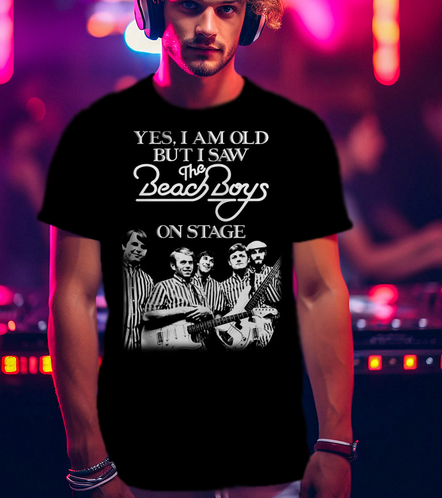 Yes I Am Old But I Saw The Beach Boys On Stage T-Shirt