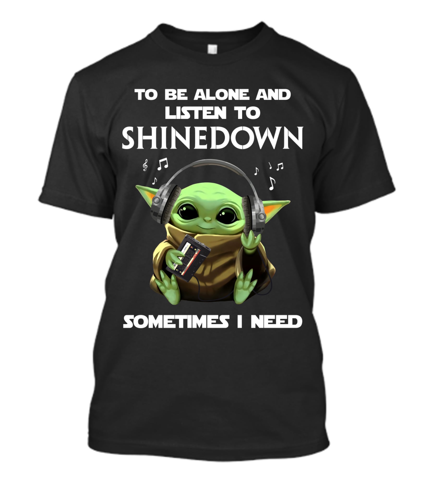 To Be Alone And Listen To Shinedown Sometimes I Need T-Shirt