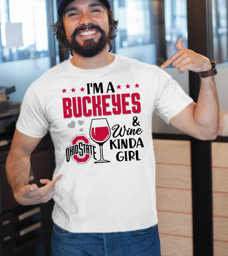 I'm A Buckeyes Ohio State And Wine Kinda Girl T-Shirt