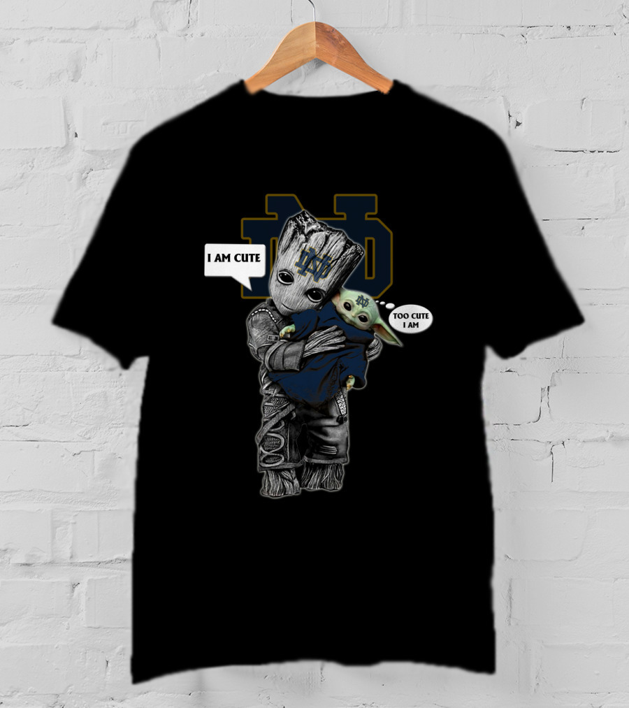 Ndfi 010 Ncaa I Am Cute Too Cute I Am Baby Groot And Yodast Notre Dame T-Shirt