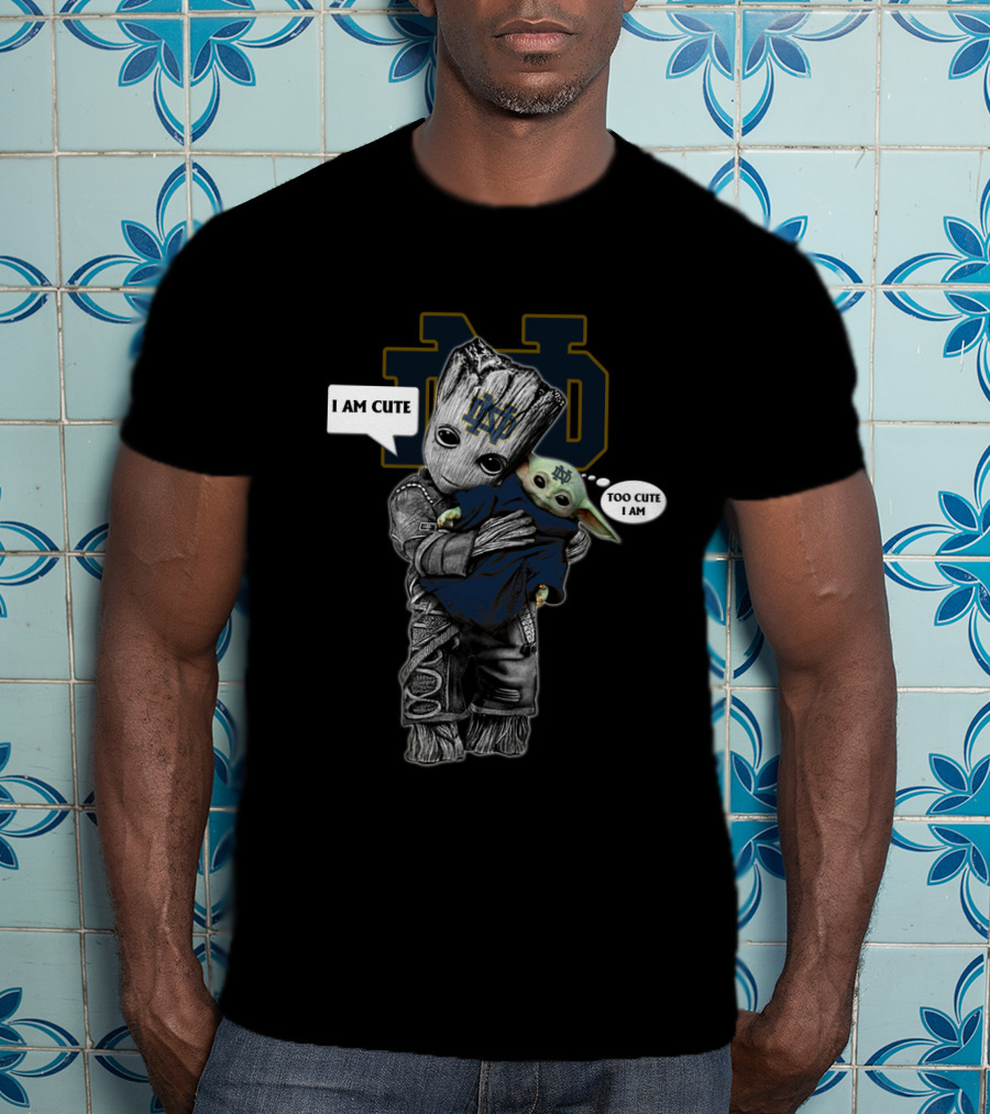 Ndfi 010 Ncaa I Am Cute Too Cute I Am Baby Groot And Yodast Notre Dame T-Shirt