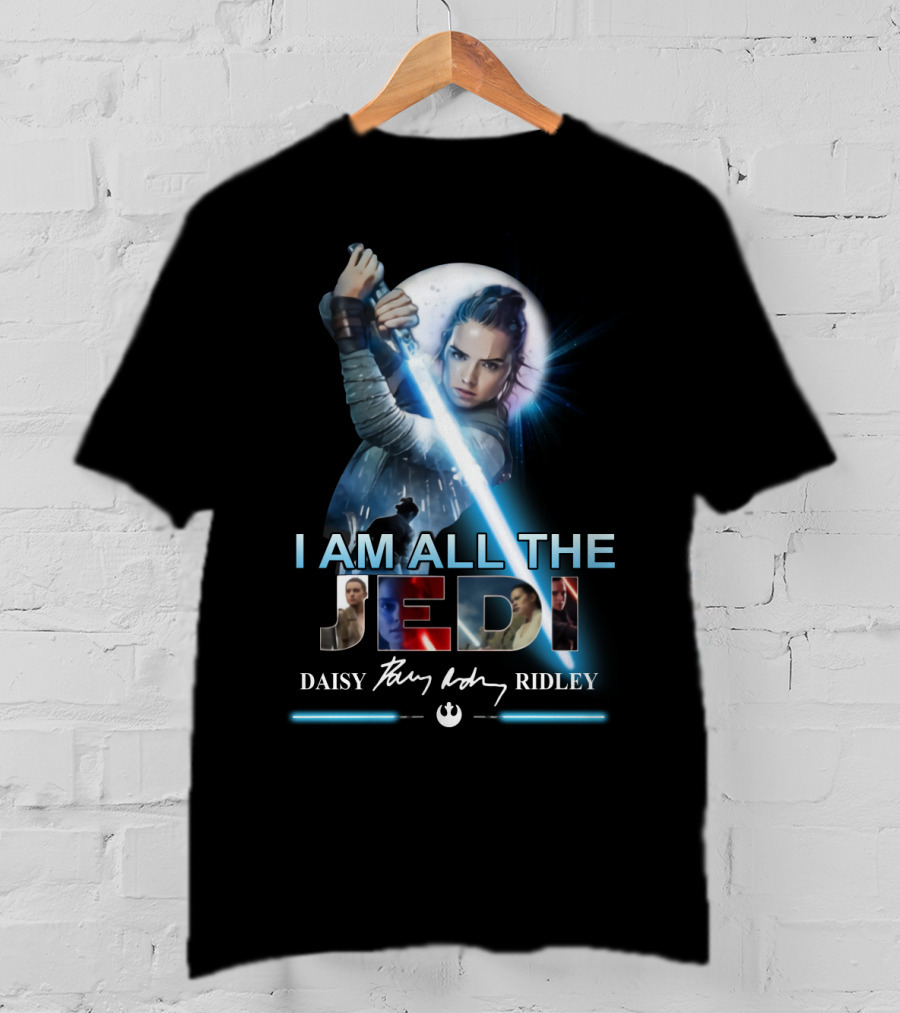 I Am All The Jedi Daisy Ridley T-Shirt