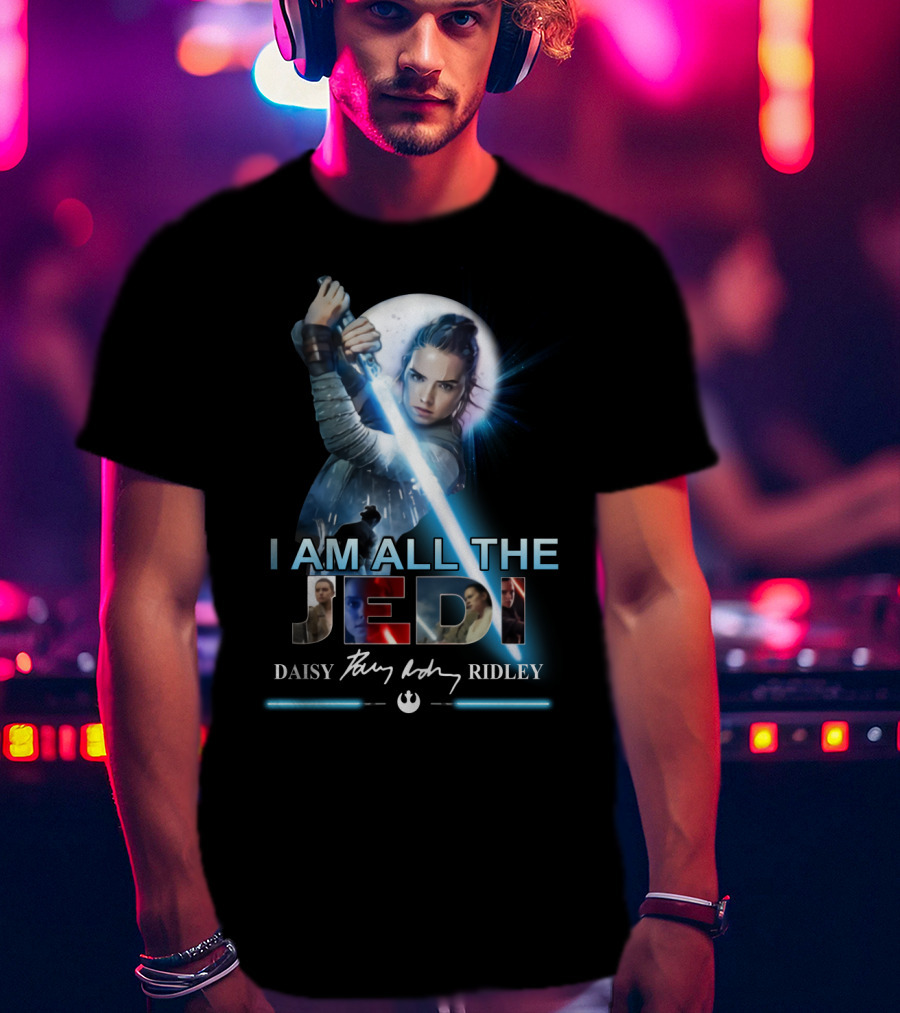 I Am All The Jedi Daisy Ridley T-Shirt