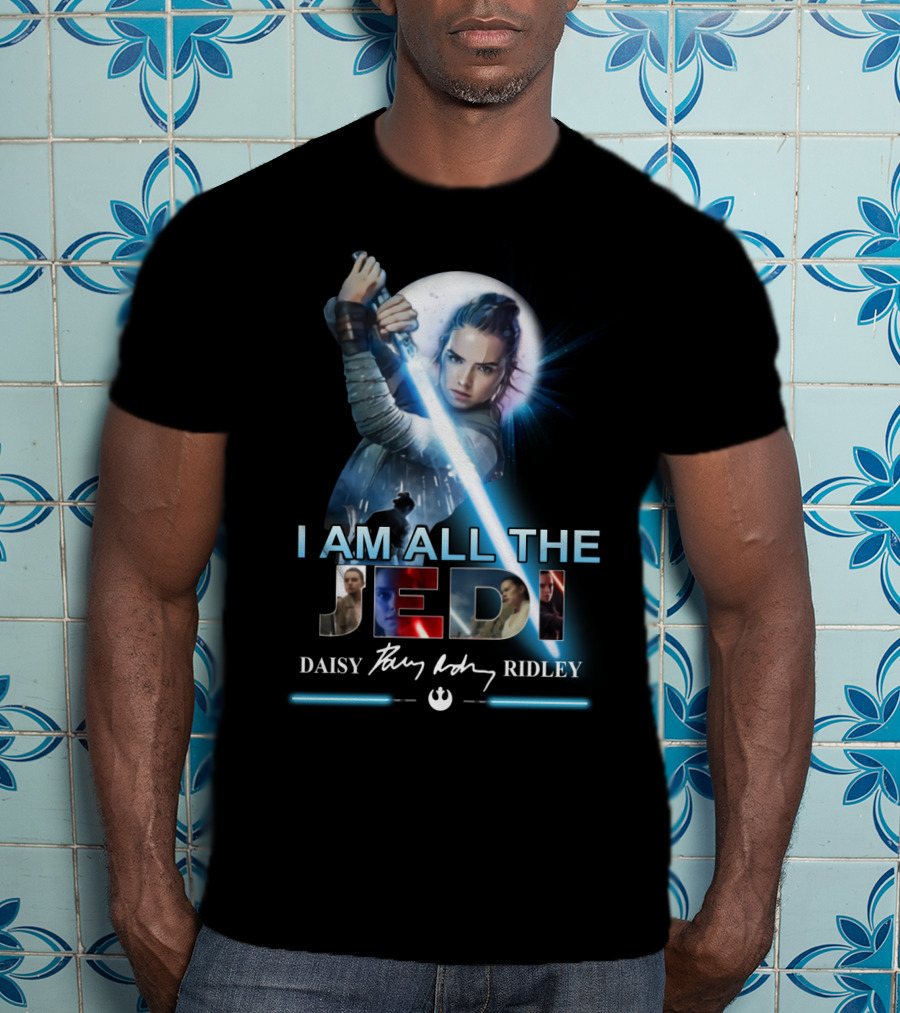 I Am All The Jedi Daisy Ridley T-Shirt