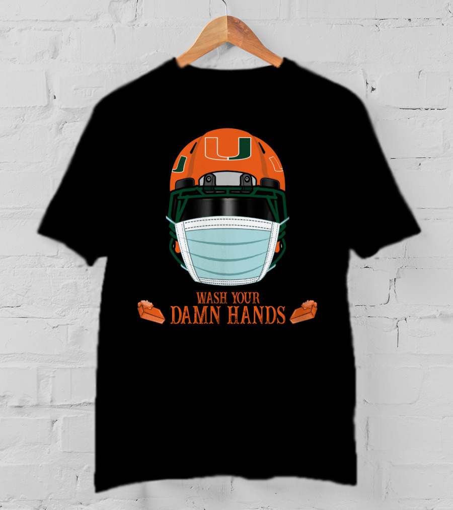 Miami Hurricanes Helmet Wash Your Damn Hands T-Shirt
