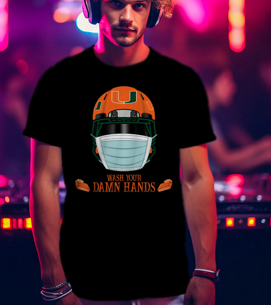 Miami Hurricanes Helmet Wash Your Damn Hands T-Shirt