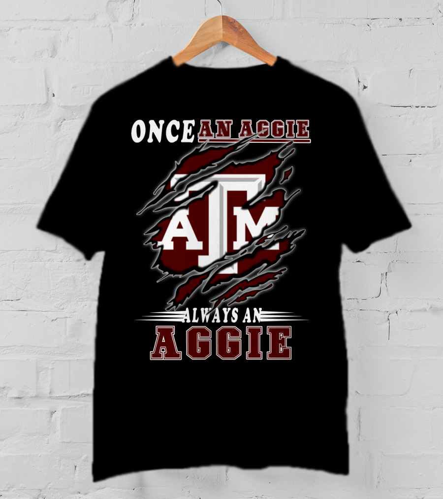 Once An Aggie Always An Aggie A&M Fan T-Shirt