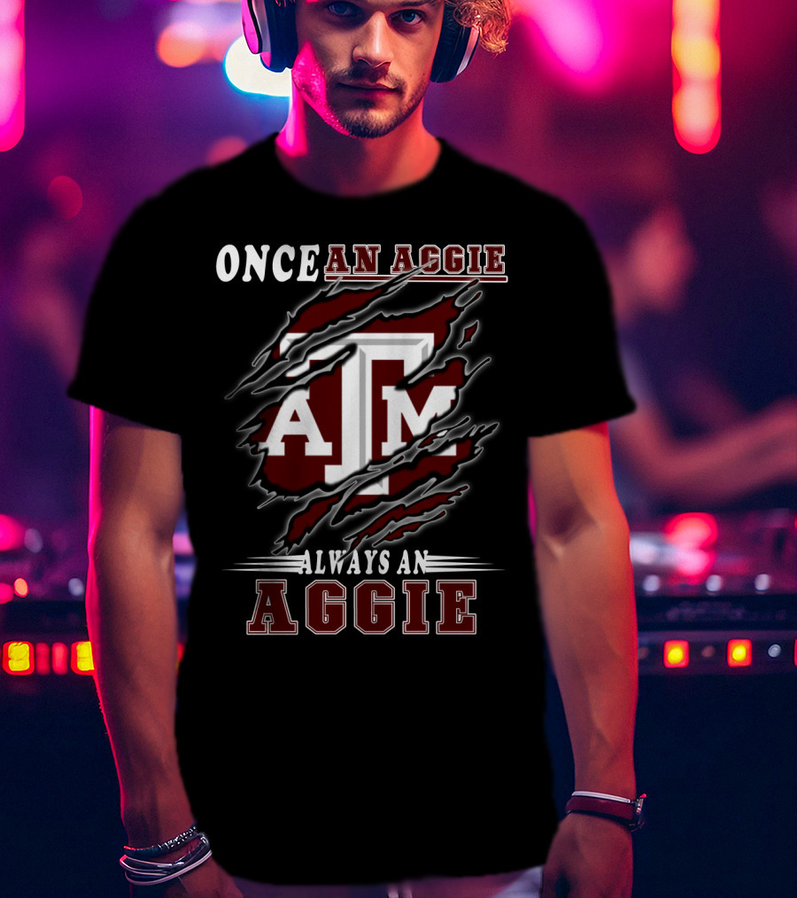 Once An Aggie Always An Aggie A&M Fan T-Shirt
