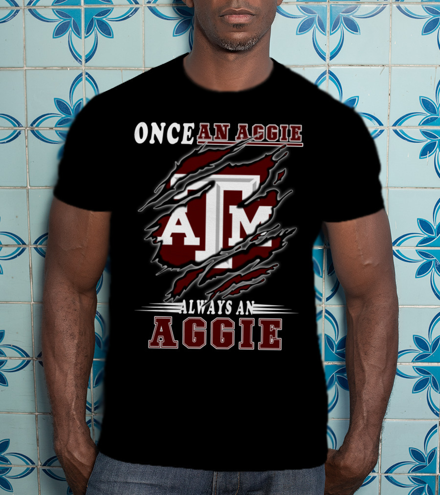 Once An Aggie Always An Aggie A&M Fan T-Shirt
