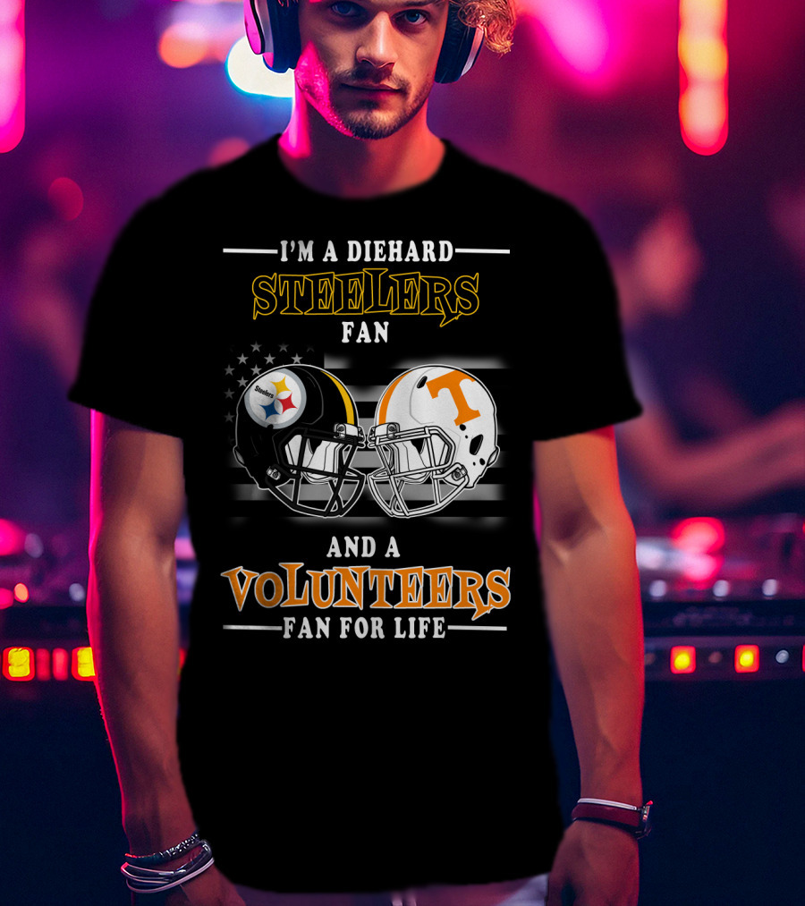 I'm A Diehard Steelers Fan And A Volunteers Fan For Life T-Shirt
