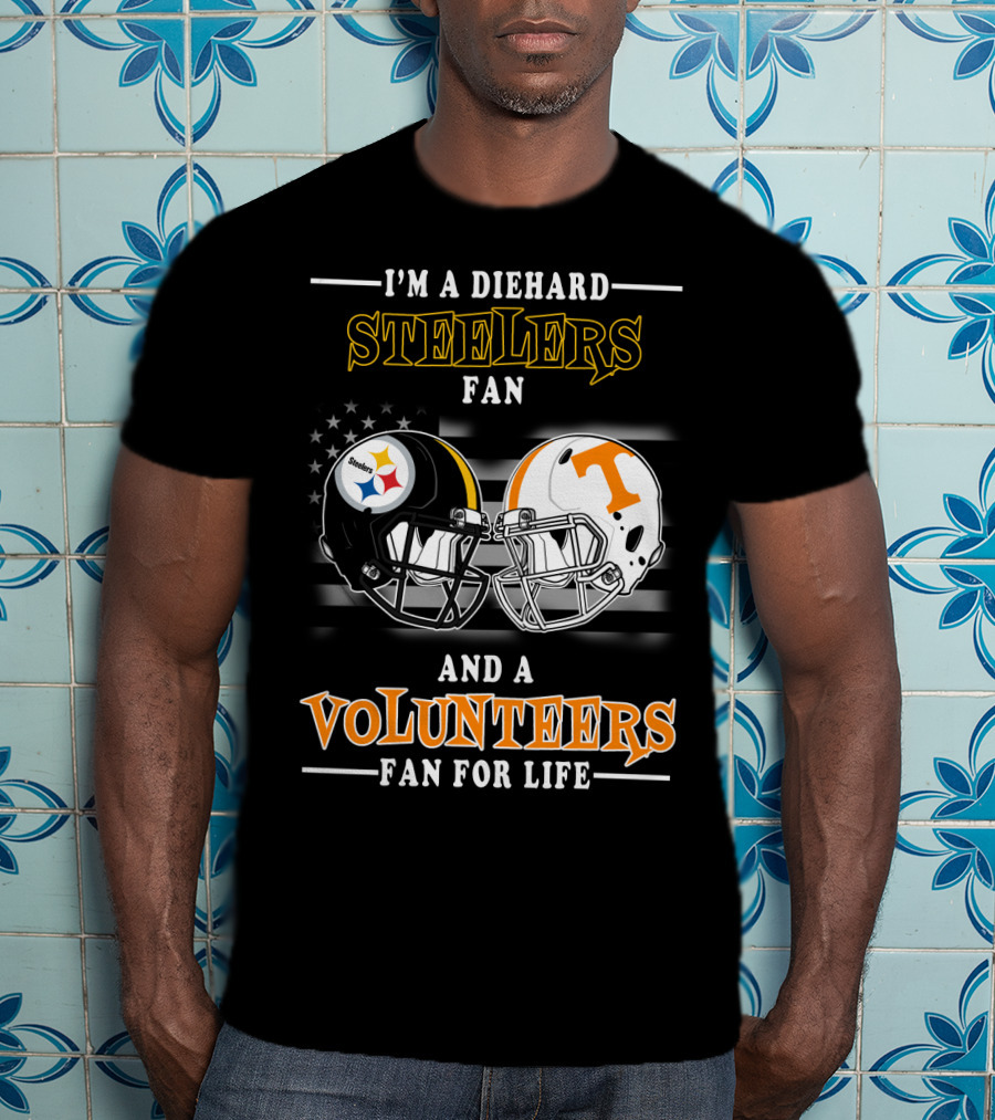 I'm A Diehard Steelers Fan And A Volunteers Fan For Life T-Shirt