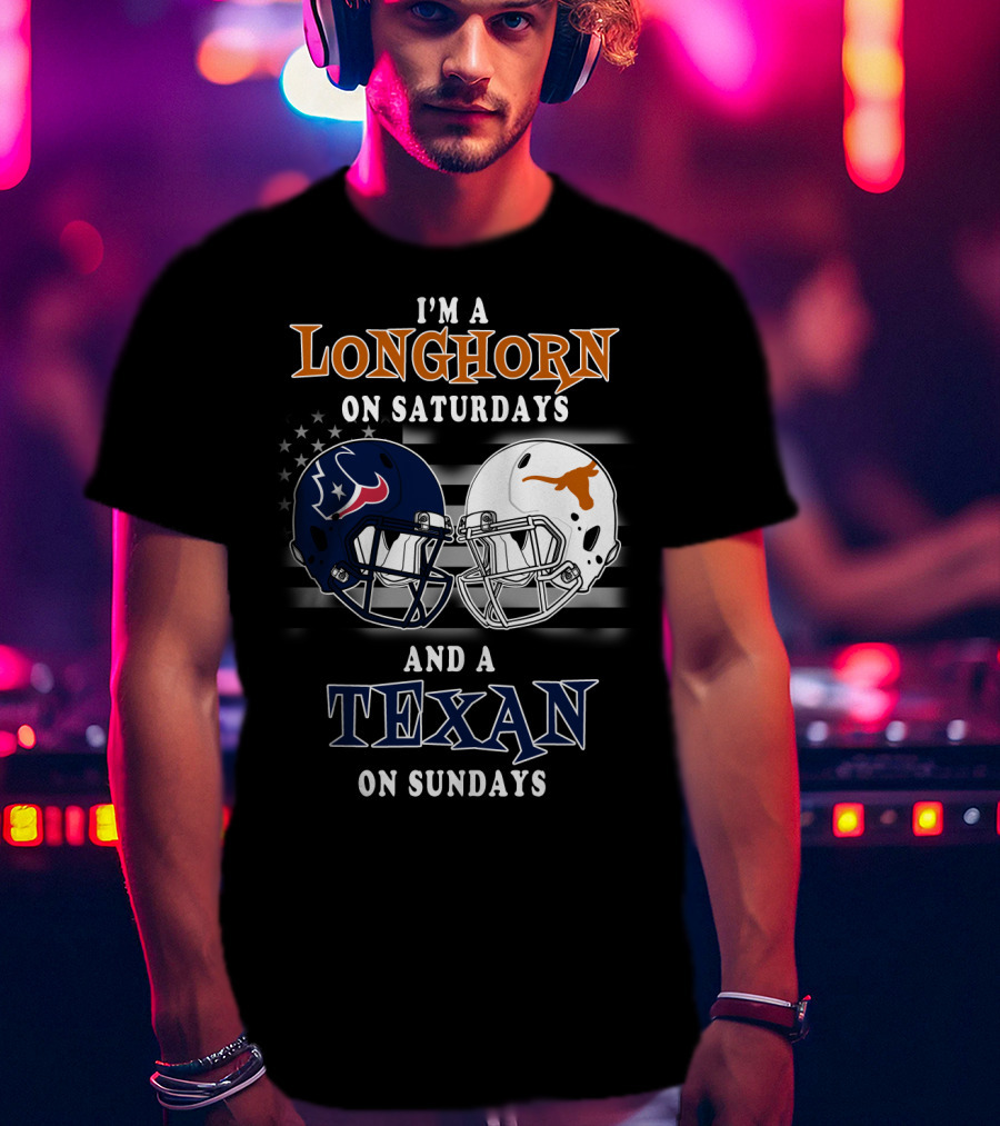 I'm A Longhorn On Saturdays And A Texan On Sundays T-Shirt