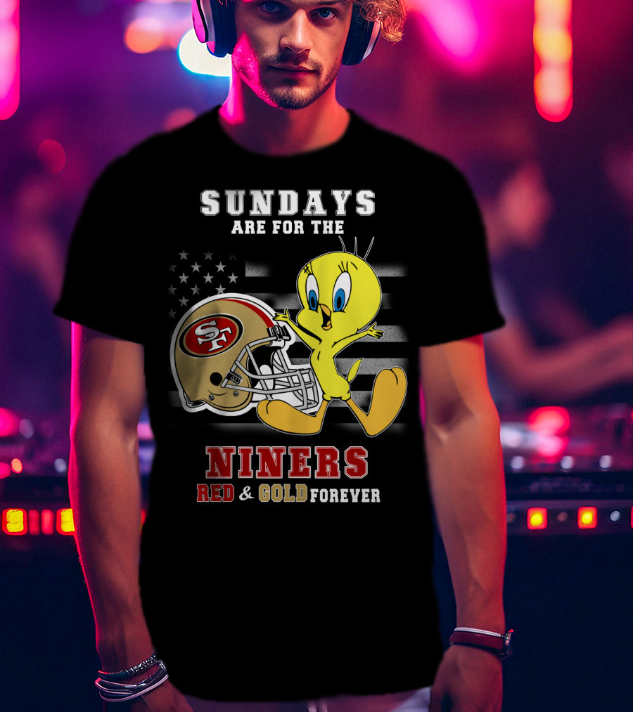 Sundays Are For The 49ers Red And Gold Forever Tweety Football Helmet T-Shirt