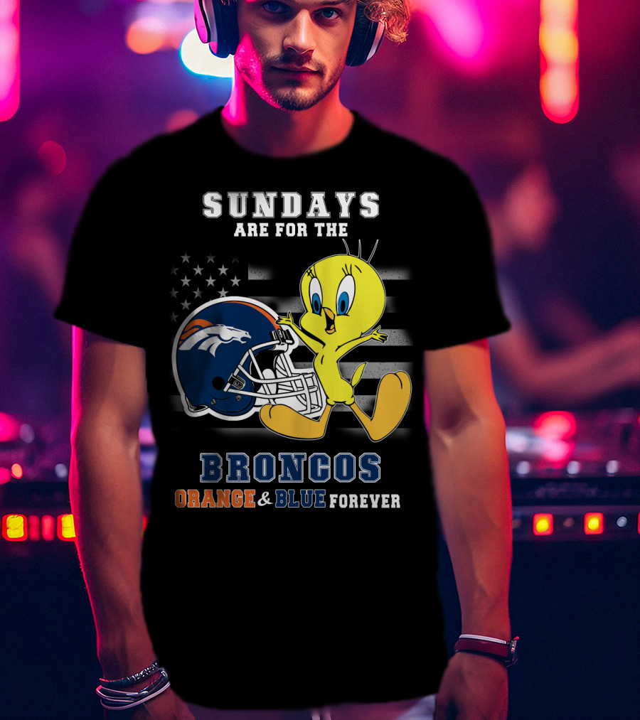 Sundays Are For The Broncos Orange & Blue Forever Tweety Football Helmet Flag T-Shirt