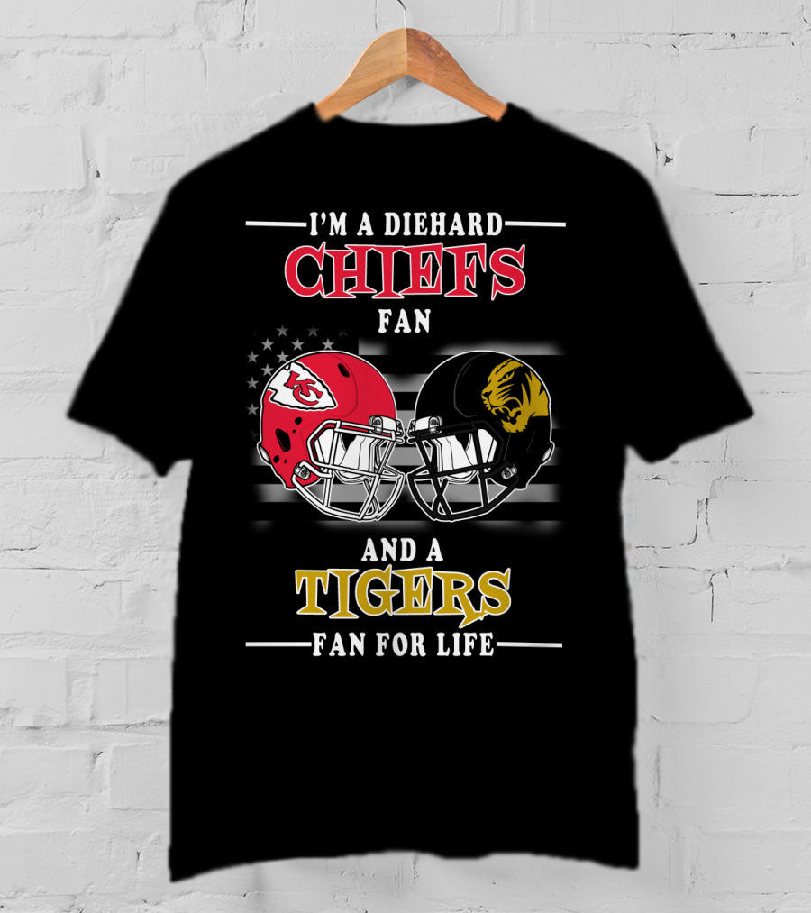I'm A Diehard Chiefs Fan And A Tigers Fan For Life T-Shirt