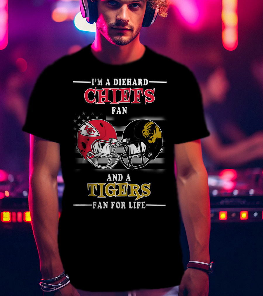 I'm A Diehard Chiefs Fan And A Tigers Fan For Life T-Shirt
