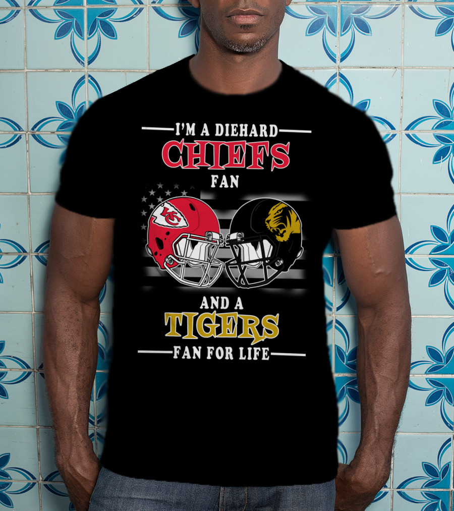 I'm A Diehard Chiefs Fan And A Tigers Fan For Life T-Shirt