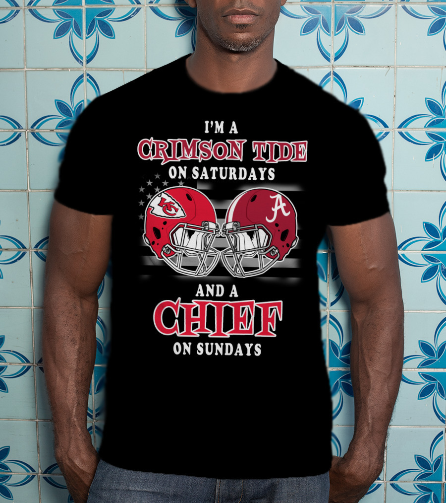 I'm A Crimson Tide On Saturdays And A Chief On Sundays T-Shirt