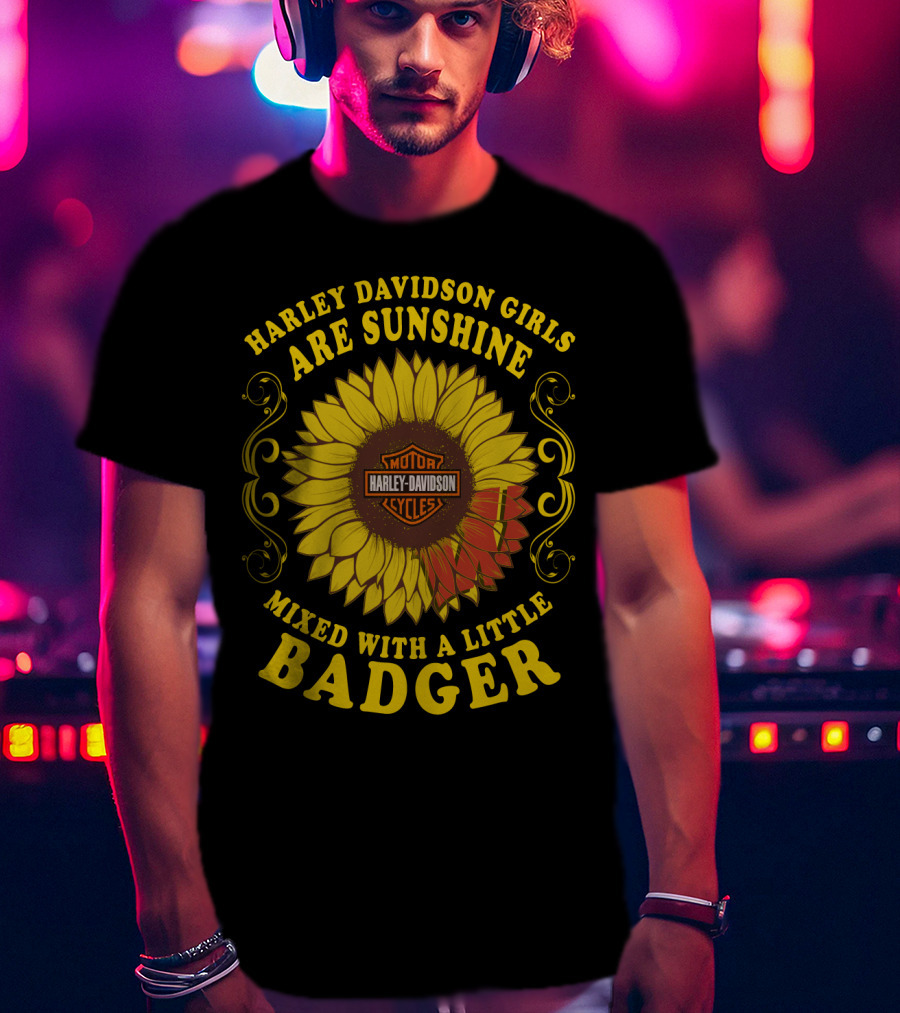 Harley Davidson Girls Are Sunshine Mixed With A Little Badger Motor Harley Davidson Cycles T-Shirt