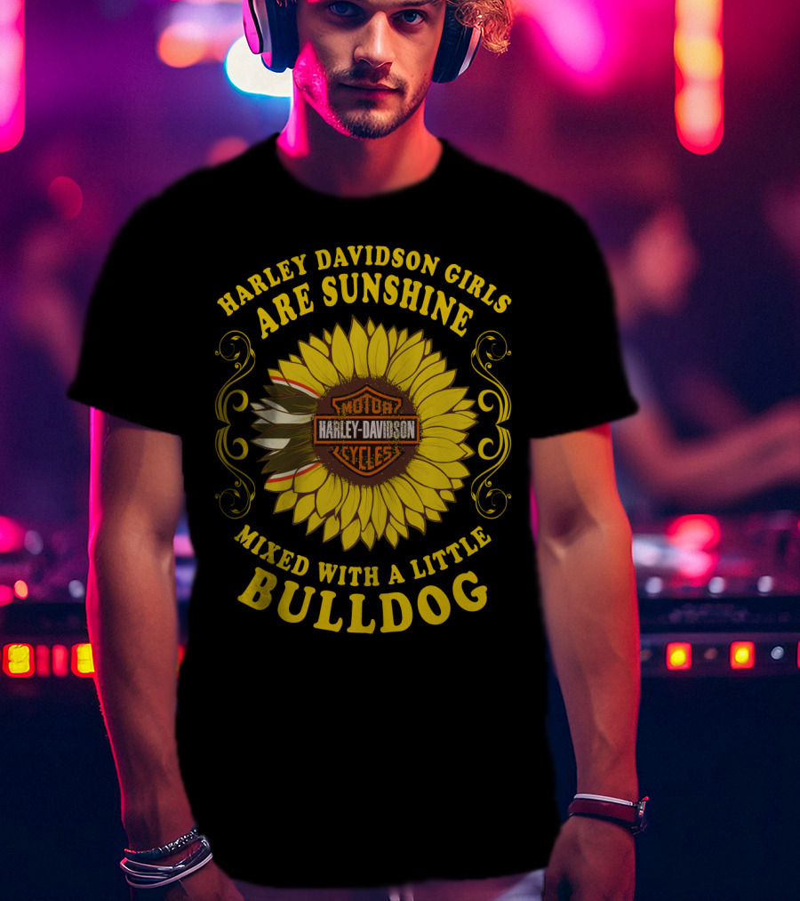 Harley Davidson Girls Are Sunshine Mixed With A Little Bulldog T-Shirt