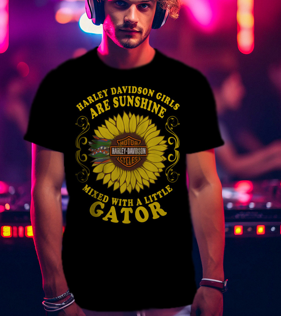 Harley Davidson Girls Are Sunshine Mixed With A Little Gator T-Shirt