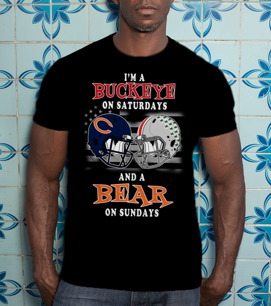 I'm A Buckeye On Saturdays And A Bear On Sundays Football Fan Gear T-Shirt