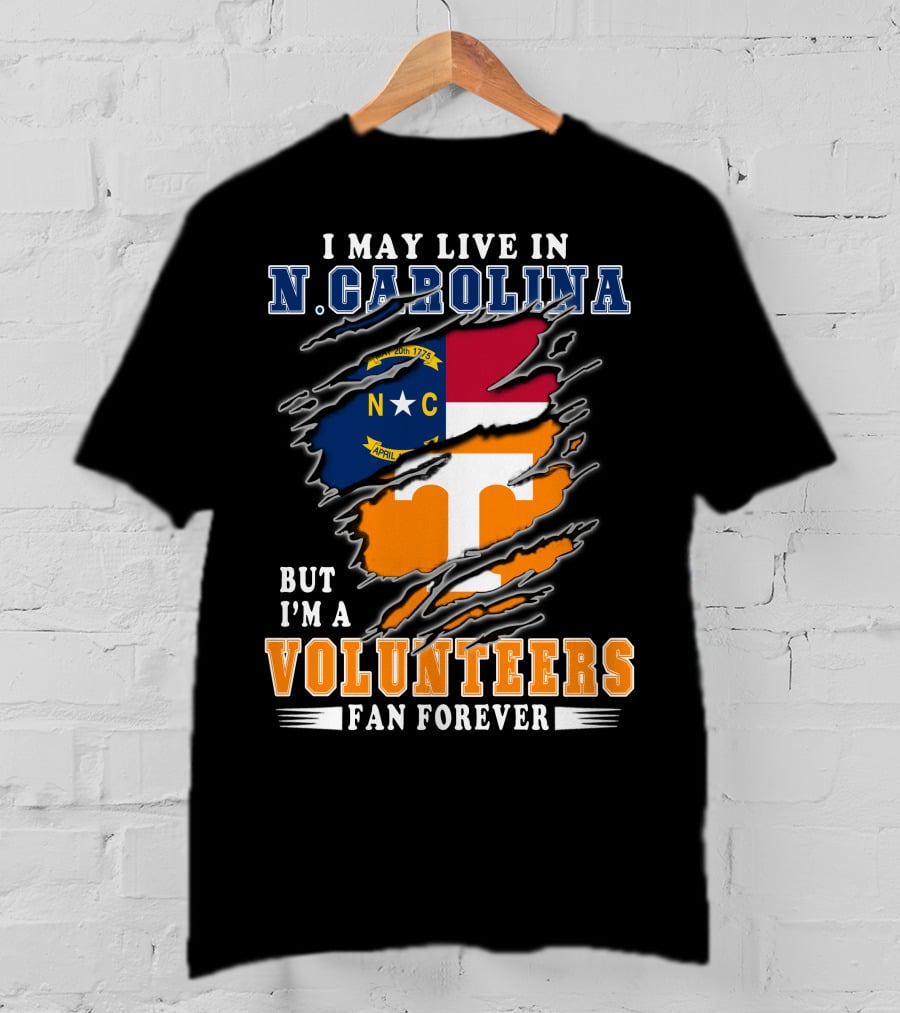 I May Live In N. Carolina But I'm A Volunteers Fan Forever T-Shirt