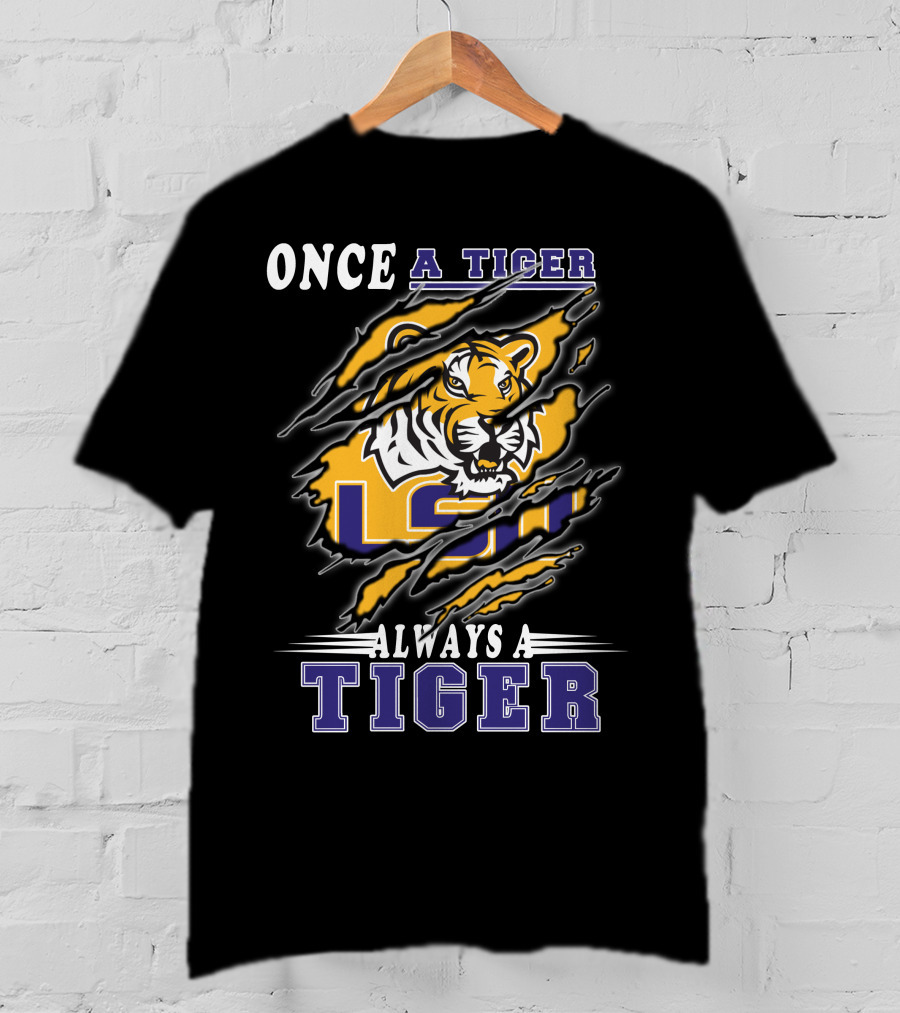 Once A Tiger Always A Tiger Lsu T-Shirt