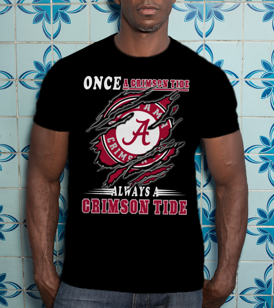 Once A Crimson Tide Always A Crimson Tide Alabama Fan's T-Shirt