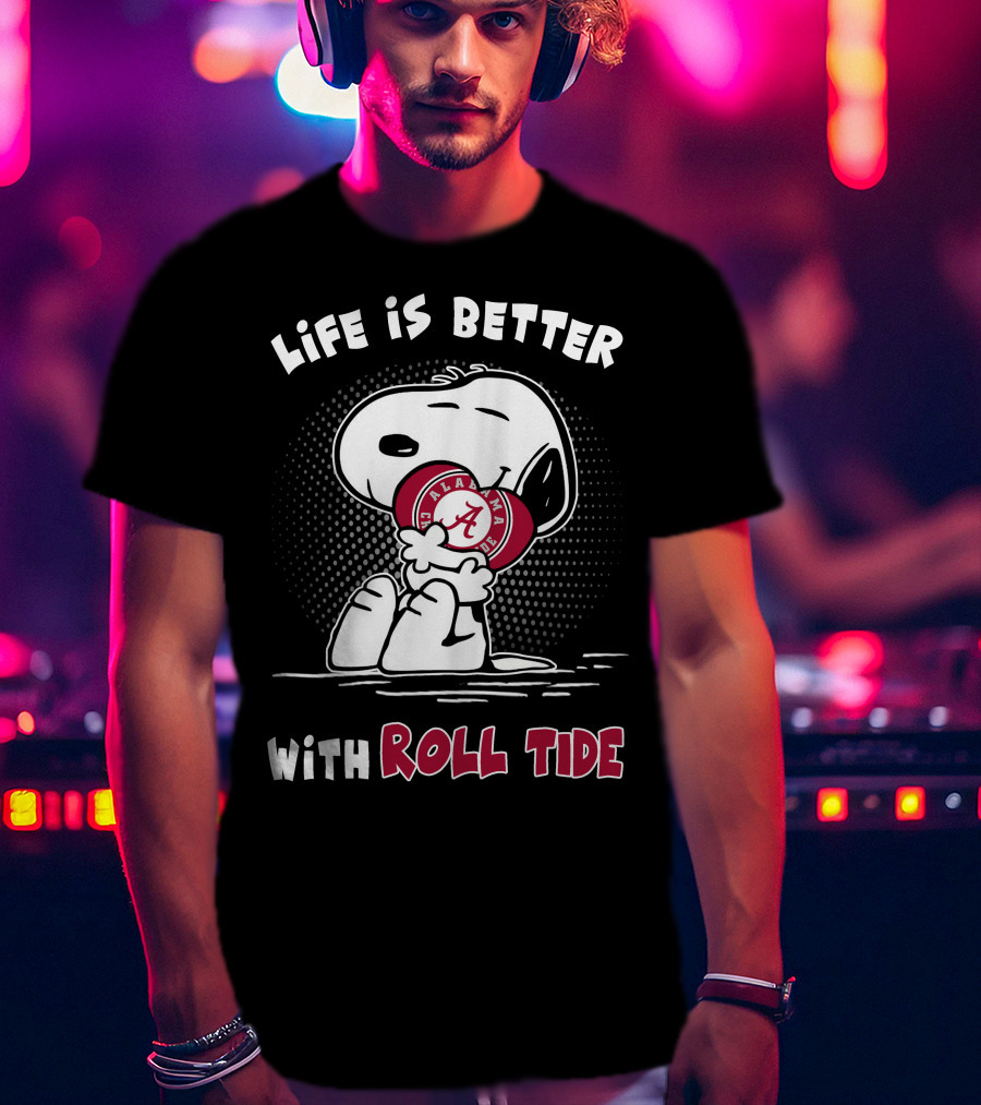 Life Is Better With Roll Tide Alabama Fan Snoopy T-Shirt