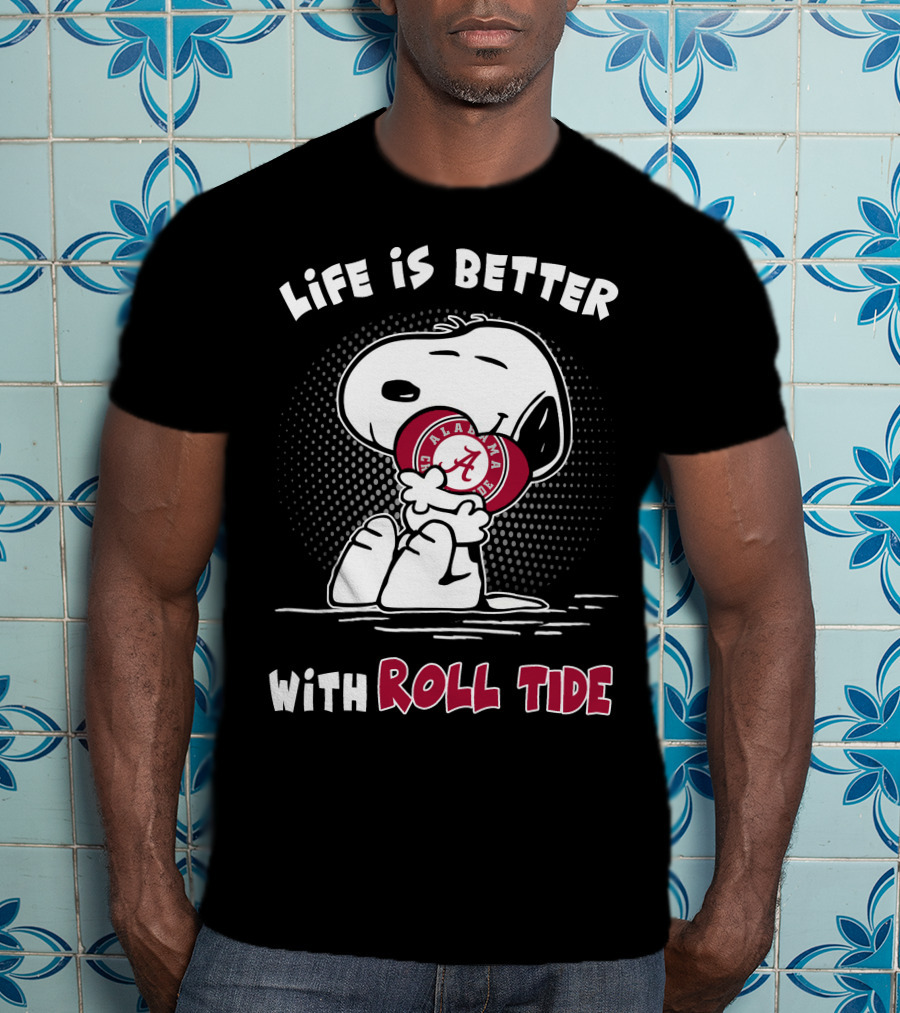 Life Is Better With Roll Tide Alabama Fan Snoopy T-Shirt