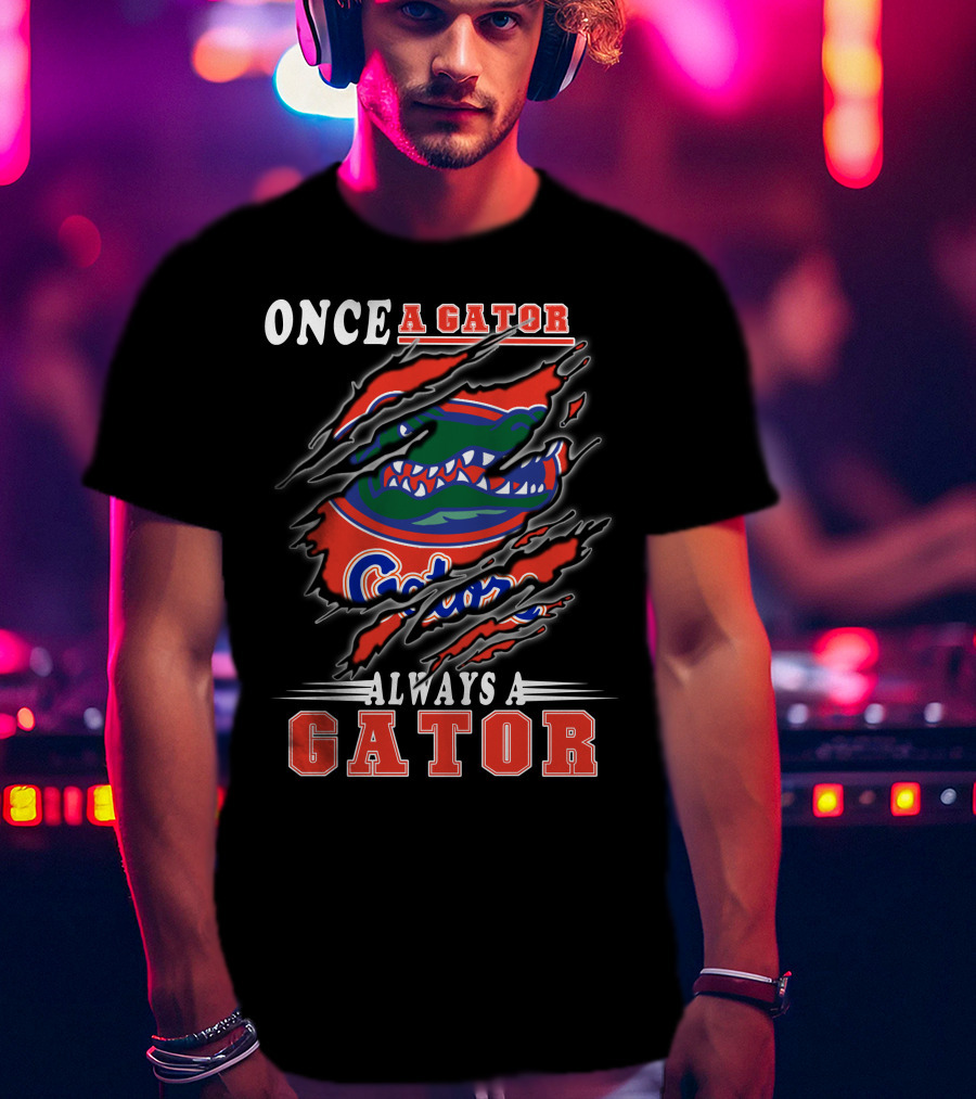 Once A Gator Always A Gator T-Shirt