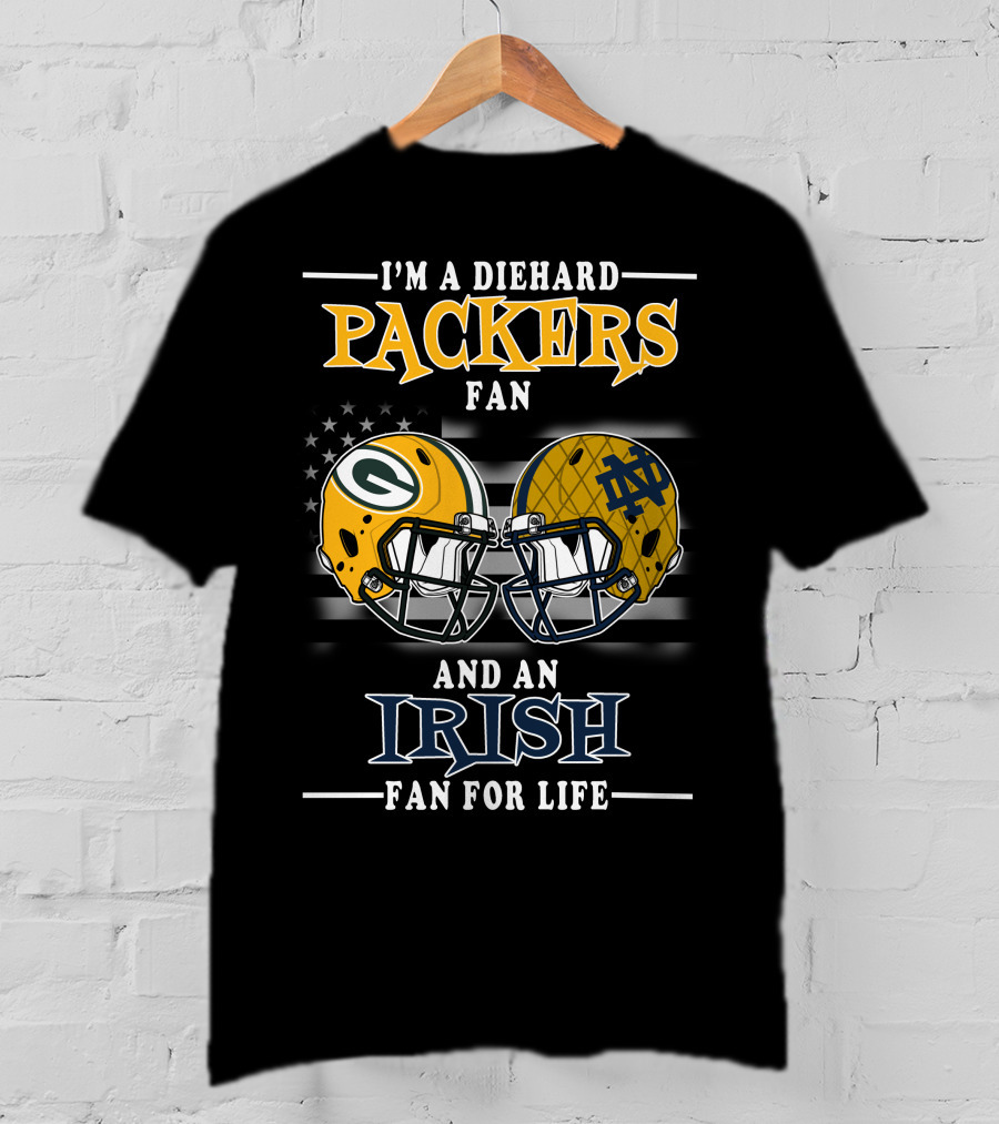I'm A Diehard Packers Fan And An Irish Fan For Life T-Shirt