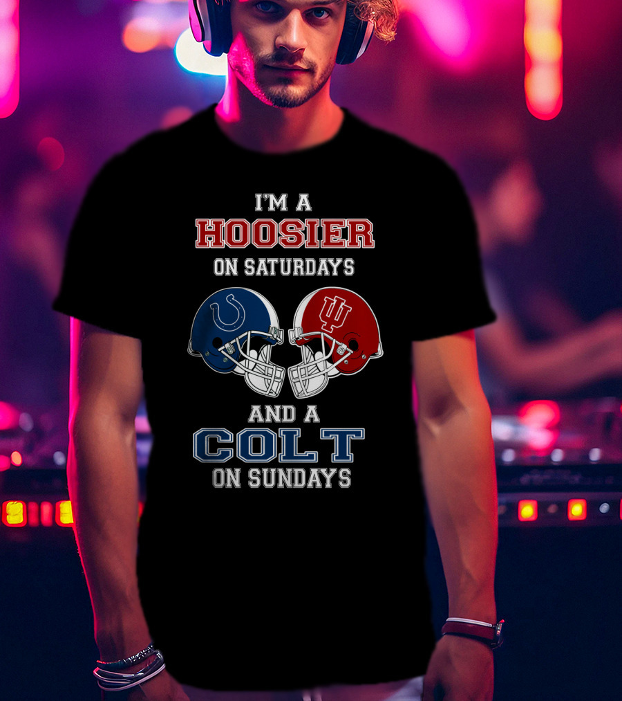 I'm A Hoosier On Saturdays And A Colt On Sundays T-Shirt