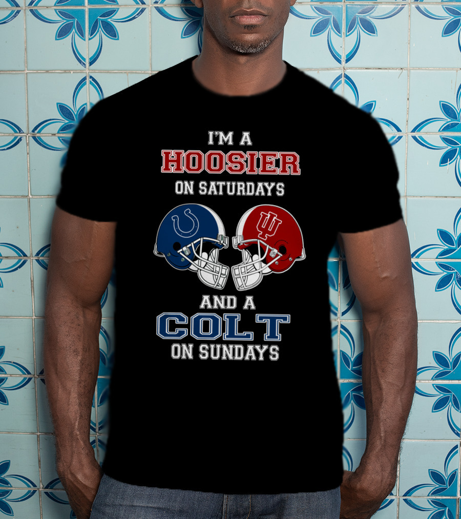 I'm A Hoosier On Saturdays And A Colt On Sundays T-Shirt
