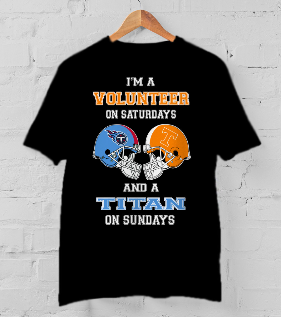 I'm A Volunteer On Saturdays And A Titan On Sundays T-Shirt