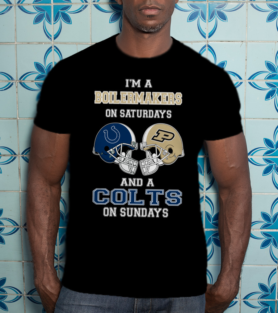 I'm A Boilermakers On Saturdays And A Colts On Sundays T-Shirt