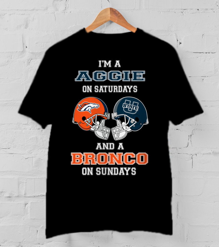 I'm An Aggie On Saturdays And A Bronco On Sundays T-Shirt