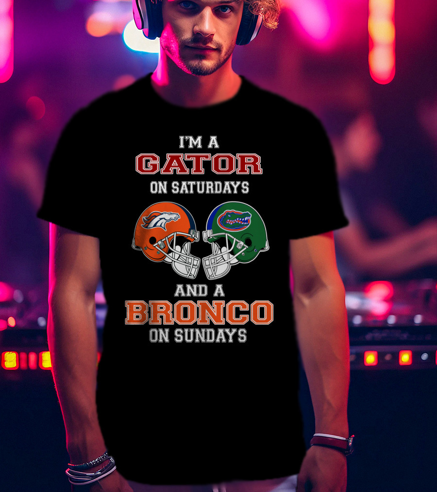 I'm A Gator On Saturdays And A Bronco On Sundays T-Shirt