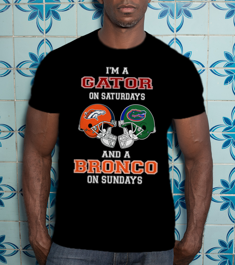 I'm A Gator On Saturdays And A Bronco On Sundays T-Shirt