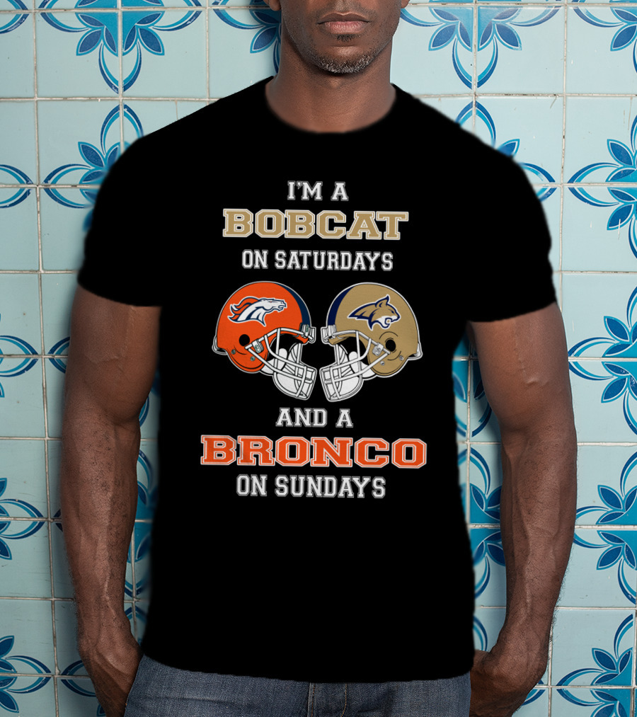 I'm A Bobcat On Saturdays And A Bronco On Sundays T-Shirt