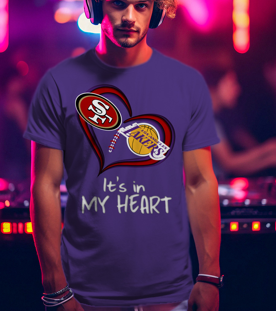 49ers And Los Angeles Lakers Logos In Heart Shape It's In My Heart T-Shirt